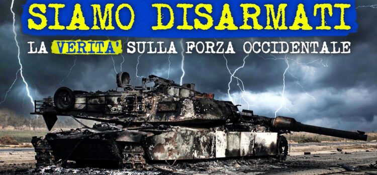 Siamo disarmati: il grande inganno militare occidentale – Parte 1