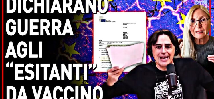 VACCINI, NON È FINITA: SPUNTA IL DOCUMENTO UE CHE DICHIARA GUERRA AGLI “ESITANTI”